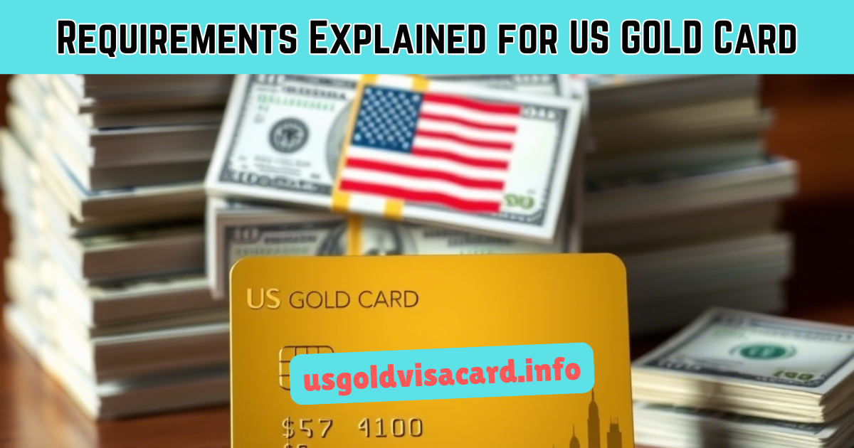 Requirements for US Gold Card Citizenship/Immigration Program 2025